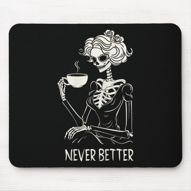 Never Better Skeleton Women Drinking Coffee Flower Mouse Pad (Front)