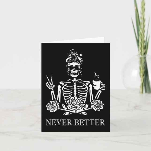 Never Better Skeleton Women Drinking Coffee Peace  Card (Front)