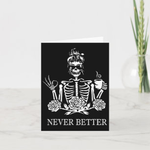 Never Better Skeleton Women Drinking Coffee Peace Card