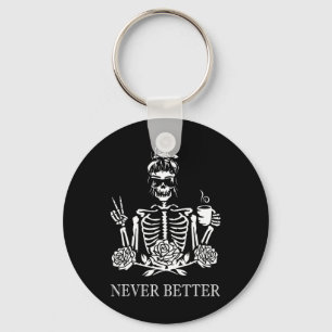 Never Better Skeleton Women Drinking Coffee Peace Keychain
