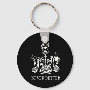 Never Better Skeleton Women Drinking Coffee Peace Keychain