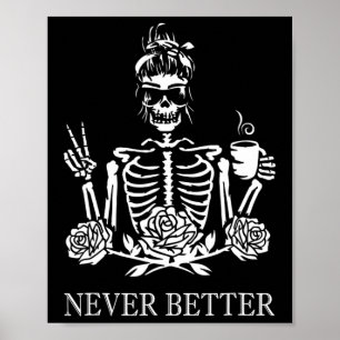 Never Better Skeleton Women Drinking Coffee Peace  Poster