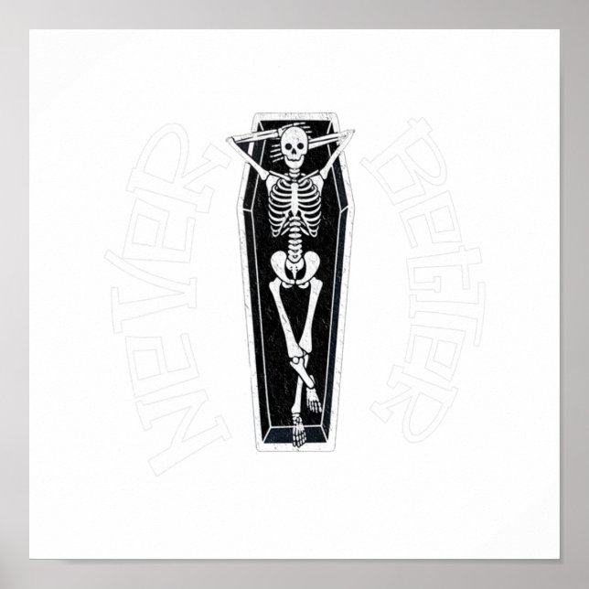 Never Better Skull Skeleton Is In The Coffin Hallo Poster (Front)