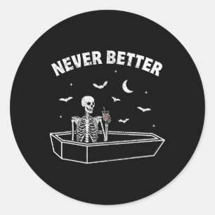 Never Better Skull Skeleton Sat In A Coffin Hallow Classic Round Sticker