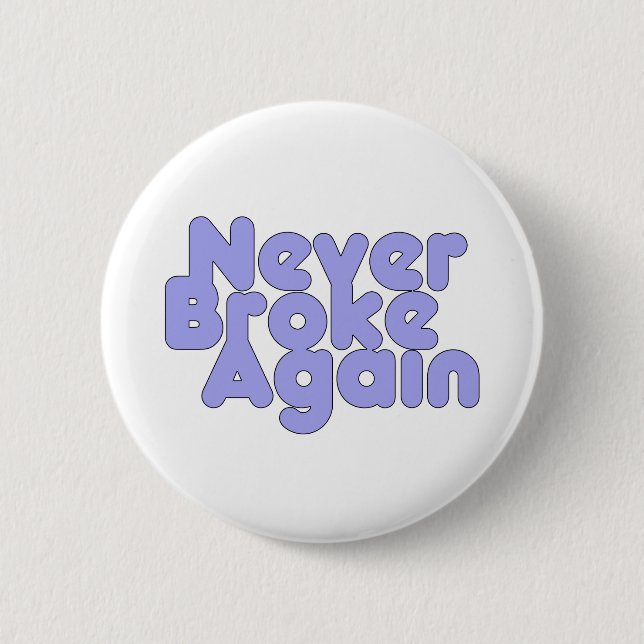 Never Broke Again 2 Inch Round Button (Front)