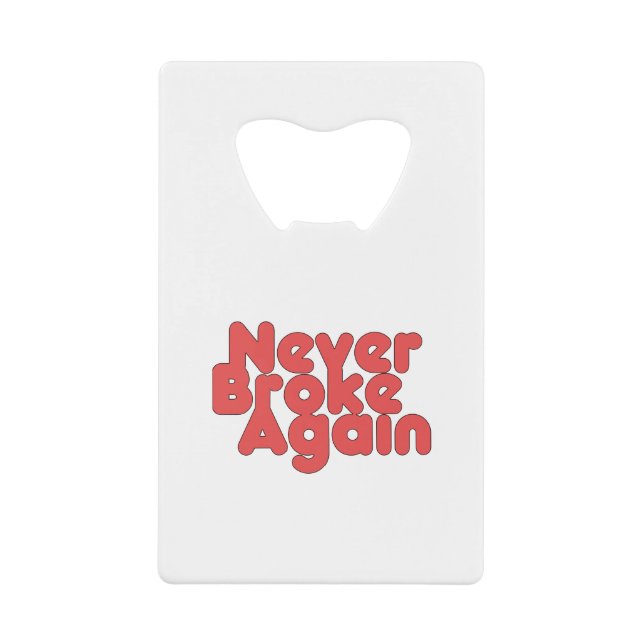 Never Broke Again Credit Card Bottle Opener (Front)