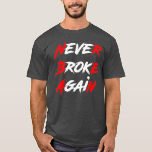 Never Broke Again Hustle Grind Motivational T-Shirt