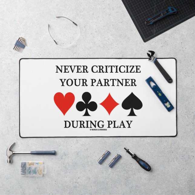 Never Criticize Your Partner During Play Bridge Desk Mat (Workstation)