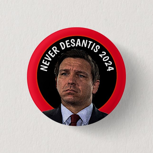 Never DeSantis 2024   1 Inch Round Button (Front)