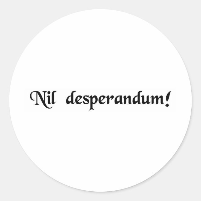 Never despair! classic round sticker (Front)