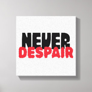 Never Despair – Dark Gothic Typography Canvas Print