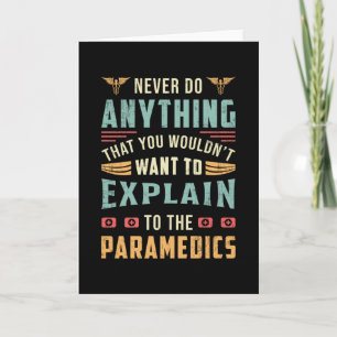 Never Do Anything Paramedic Ambulance EMS Funny Card