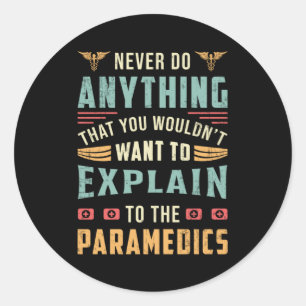 Never Do Anything Paramedic Ambulance EMS Funny Classic Round Sticker