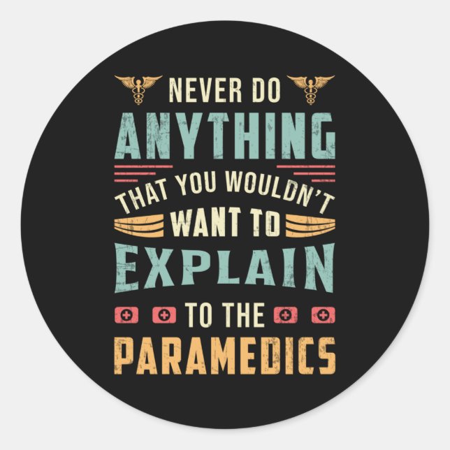 Never Do Anything Paramedic Ambulance EMS Funny Classic Round Sticker (Front)