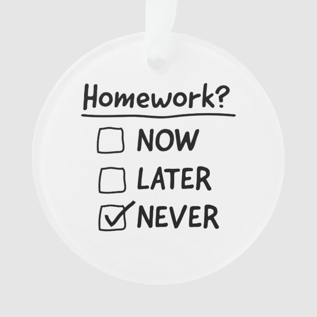 Never Do Homework Ornament (Front)
