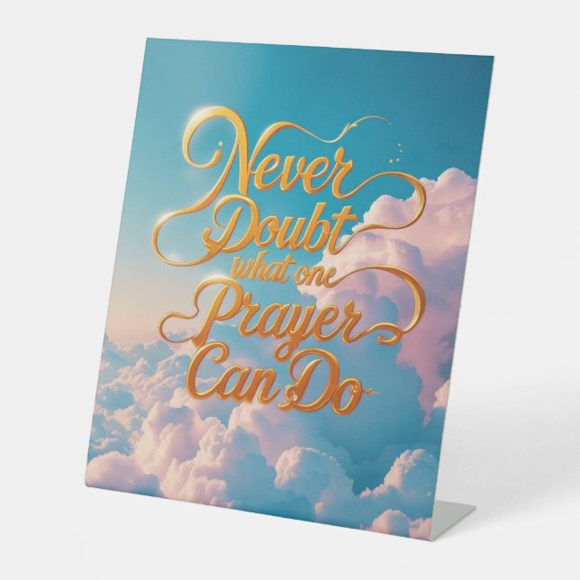 Never doubt what one prayer can do pedestal sign (Front)