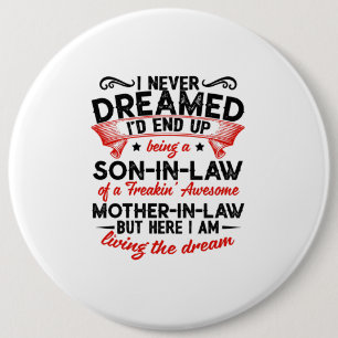 Never Dreamed Being A Son In Law Father Gift 6 Inch Round Button