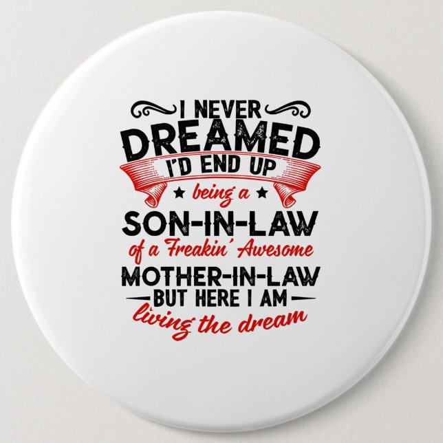 Never Dreamed Being A Son In Law Father Gift 6 Inch Round Button (Front)