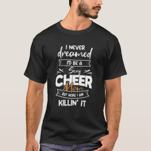 Never Dreamed I'd Be A Cheer Mom Leopard Cheerlead T-Shirt