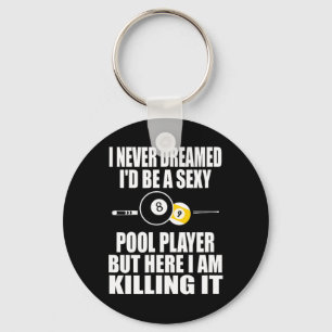 Never Dreamed Id Be A Y Funny Billiard Gift Keychain