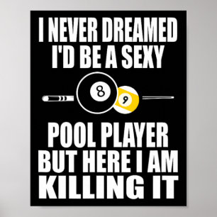 Never Dreamed Id Be A Y Funny Billiard Gift Poster