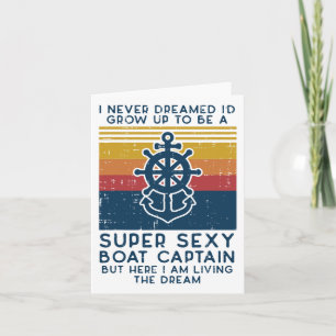 Never Dreamed Id Grow Up Boat Captain Funny Owner  Card