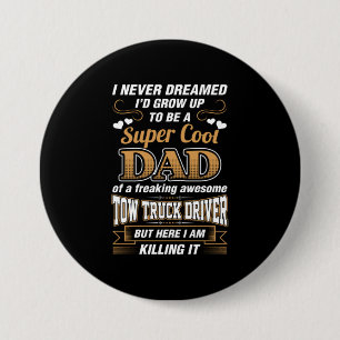Never Dreamed Super Cool Dad Truck Driver 3 Inch Round Button