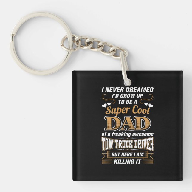 Never Dreamed Super Cool Dad Truck Driver Keychain (Front)