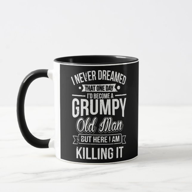 Never Dreamed That I'd Become A Grumpy Old Man Mug (Left)