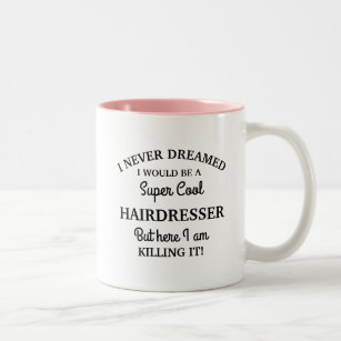 Never dreamed would be a Super Cool Hairdresser Two-Tone Coffee Mug