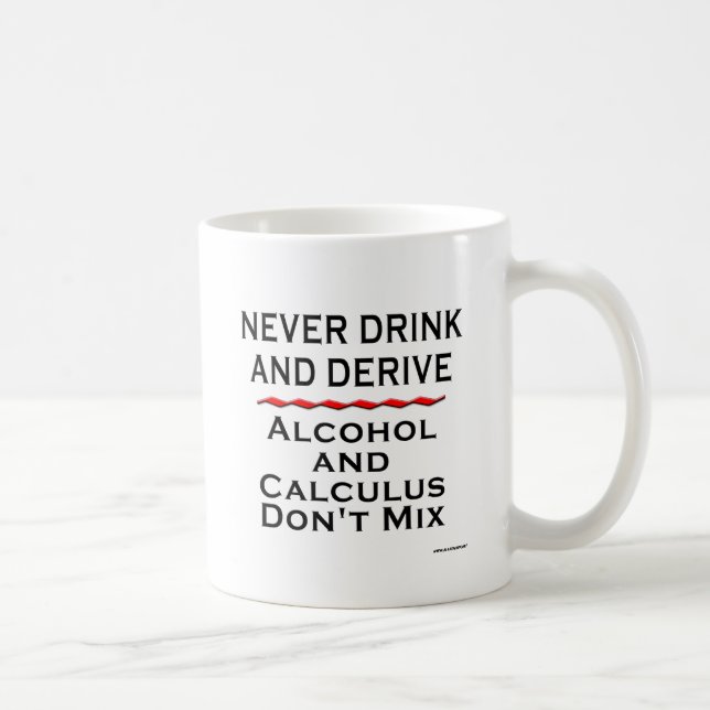 Never Drink and Derive Coffee Mug (Right)