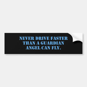 Never Drive Faster Bumper Sticker