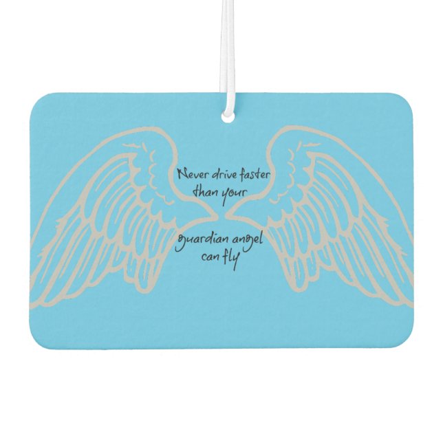 Never Drive Faster than your Guardian Angel ... Air Freshener (Front)