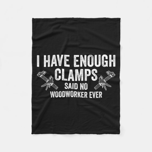 Never Enough Clamps Funny Joinery Woodworking Men  Fleece Blanket (Front)