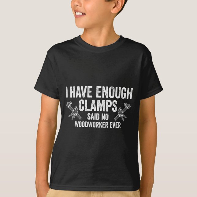Never Enough Clamps Funny Joinery Woodworking Men  T-Shirt (Front)
