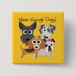 Never Enough Dogs 2 Inch Square Button
