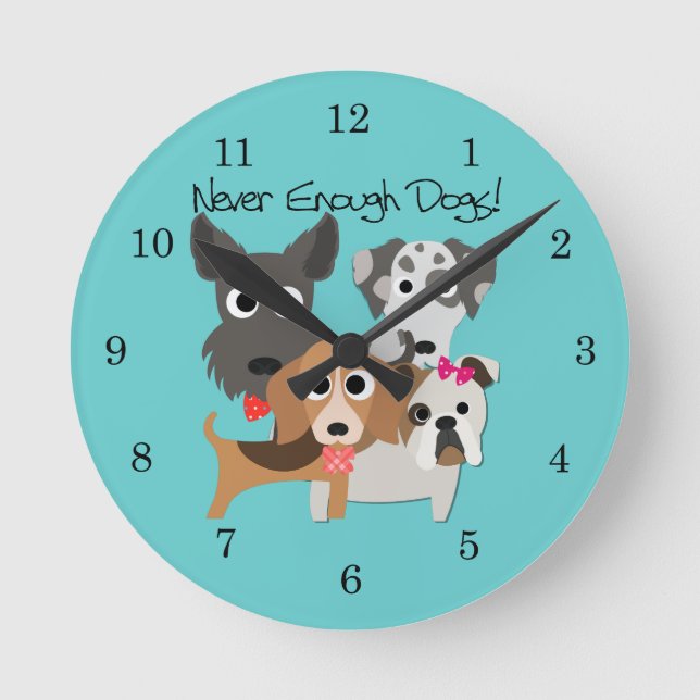 Never Enough Dogs Round Clock (Front)