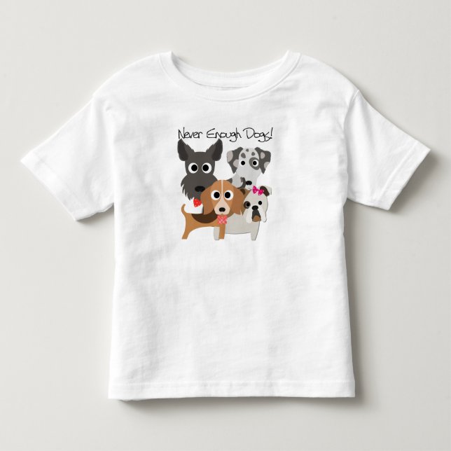 Never Enough Dogs Toddler T-shirt (Front)
