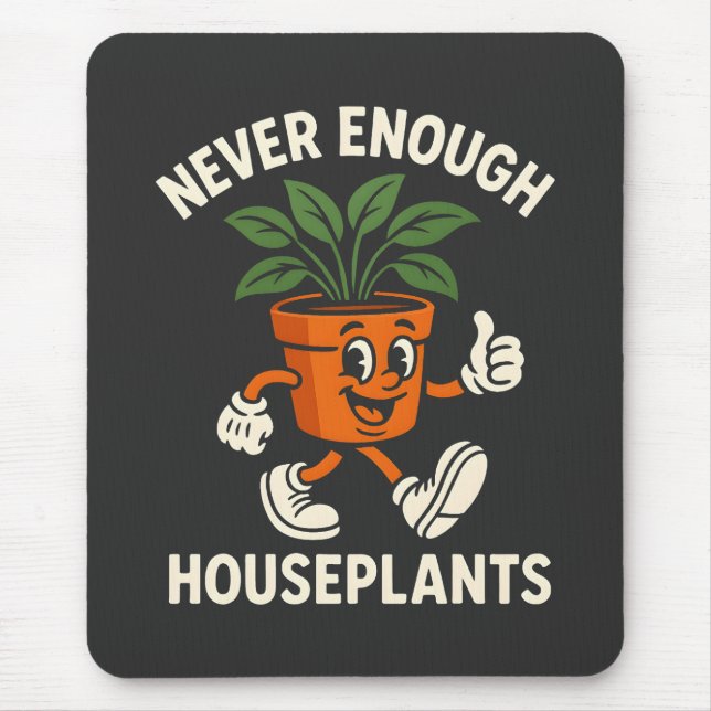 Never Enough Houseplants Walking Pot Cartoon Funny Mouse Pad (Front)