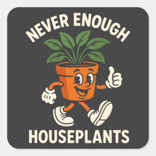 Never Enough Houseplants Walking Pot Cartoon Funny Square Sticker