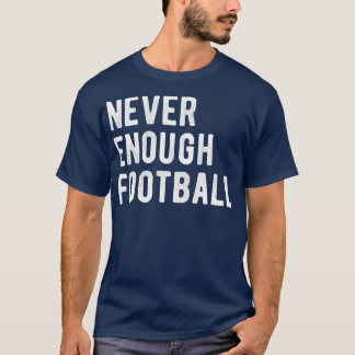 Never Enough  III T-Shirt