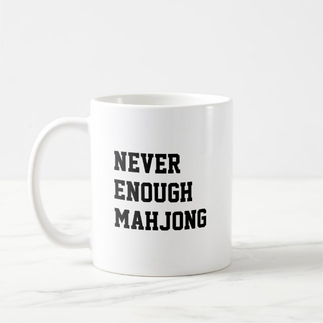 Never Enough Mahjong Lover Funny Coffee Mug (Left)