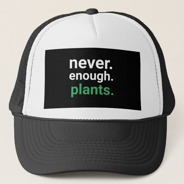 Never Enough Plants Gardening   Trucker Hat (Front)