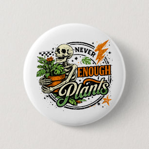 Never Enough Plants Skeleton Plant Parent 2 Inch Round Button