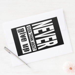 Never even think about give up sticker
