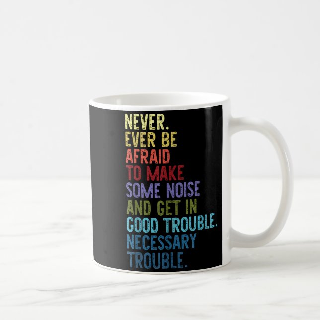 Never. Ever Be Afraid To Make Some Noise  Coffee Mug (Right)