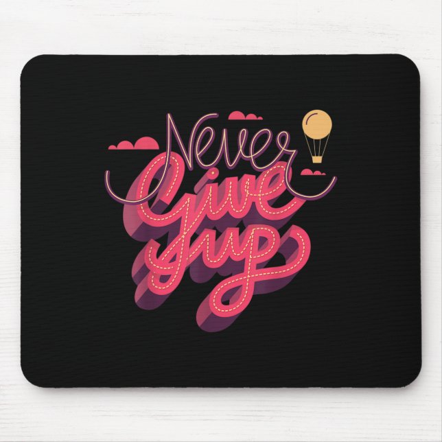 Never Ever Give Up, Inspiration Quotes Graphic Tee Mouse Pad (Front)