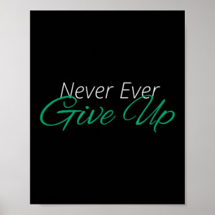 Never Ever Give Up Motivational Inspirational  Poster