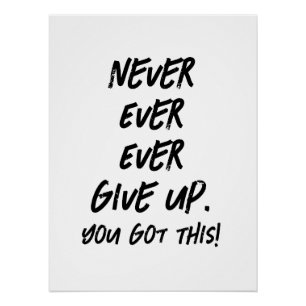 Never Ever Give Up Motivational Inspirational Poster