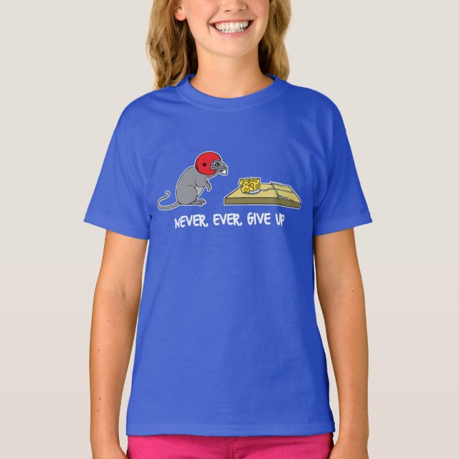 Never ever give up T-Shirt (Front)